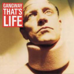 Gangway : That's Life